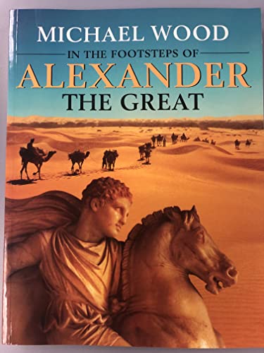 In the Footsteps of Alexander The Great: A Journey from Greece to Asia