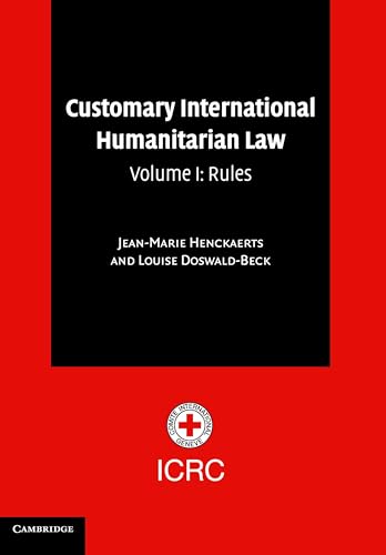Customary International Humanitarian Law: Volume 1, Rules