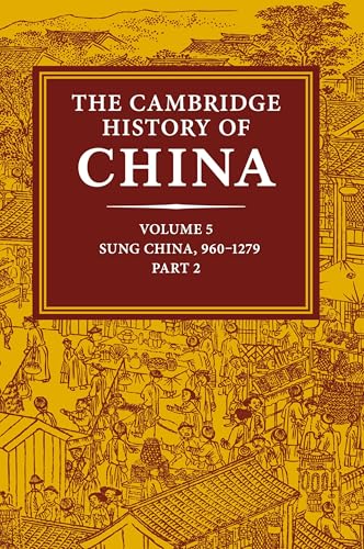 The Cambridge History of China: Volume 5, Sung China, 9601279 AD, Part 2