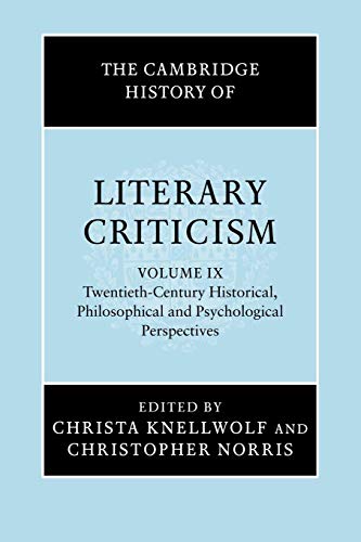 The Cambridge History of Literary Criticism: Volume 9, Twentieth-Century Historical, Philosophical and Psychological Perspectives