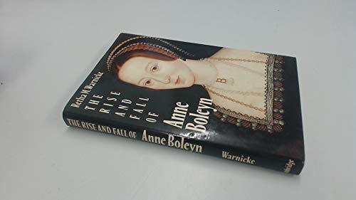 The Rise and Fall of Anne Boleyn