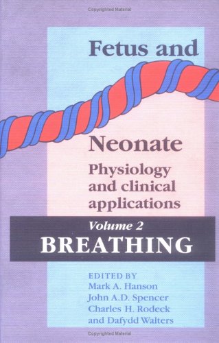 Fetus and Neonate: Physiology and Clinical Applications: Volume 2, Breathing