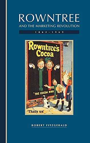 Rowntree and the Marketing Revolution, 18621969