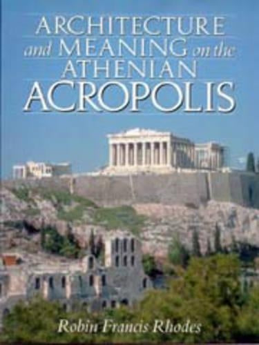 Architecture and Meaning on the Athenian Acropolis