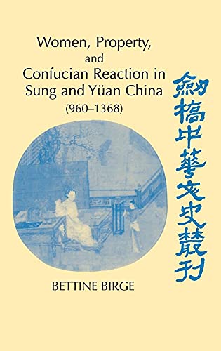 Women, Property, and Confucian Reaction in Sung and Yuan China (9601368)