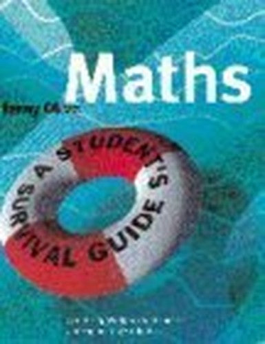 Maths: A Student's Survival Guide