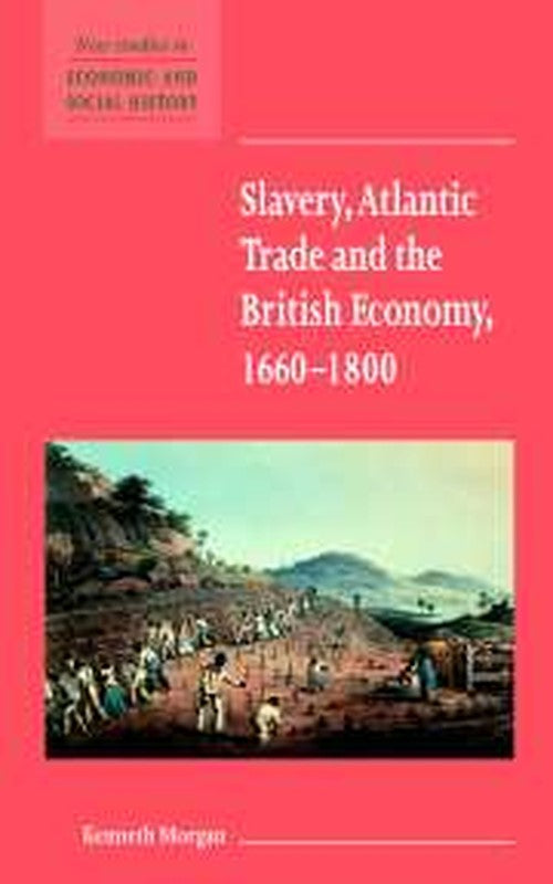 Slavery, Atlantic Trade and the British Economy, 16601800