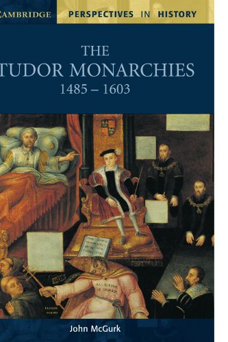 The Tudor Monarchies, 14851603