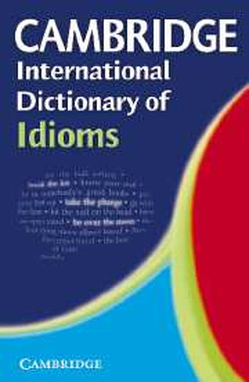 Cambridge International Dictionary of Idioms