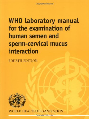 WHO Laboratory Manual for the Examination of Human Semen and Sperm-Cervical Mucus Interaction