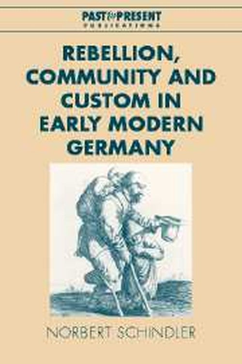 Rebellion, Community and Custom in Early Modern Germany