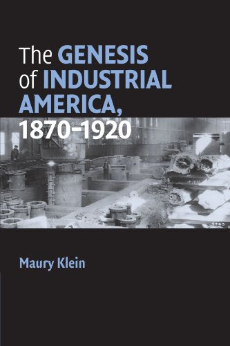 The Genesis of Industrial America, 18701920