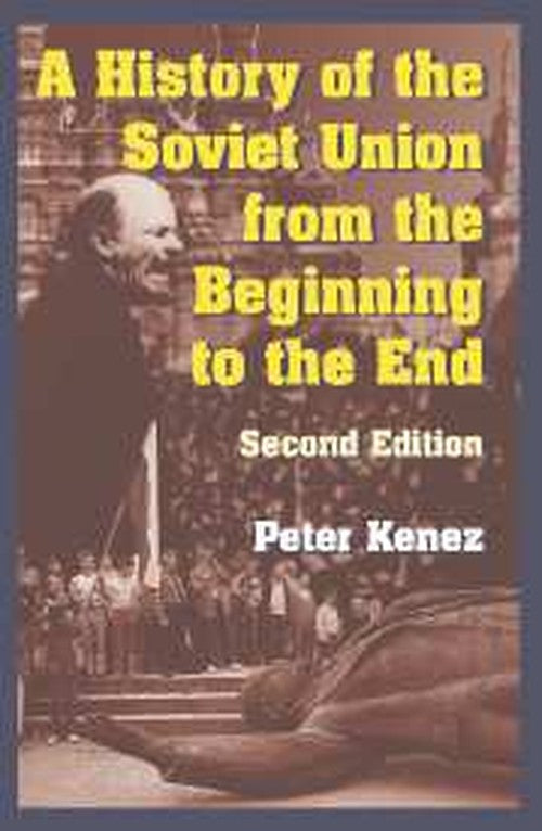 A History of the Soviet Union from the Beginning to the End