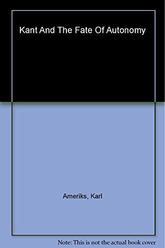 Kant and the Fate of Autonomy