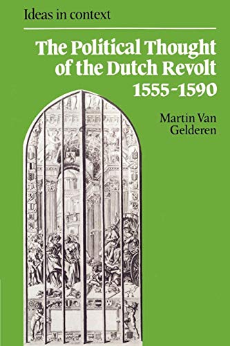 The Political Thought of the Dutch Revolt 15551590