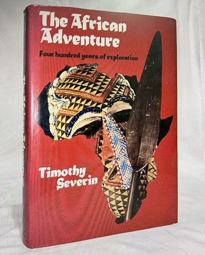 The African adventure;: Four hundred years of exploration in the dangerous continent