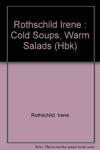 Rothschild Irene : Cold Soups, Warm Salads (Hbk)