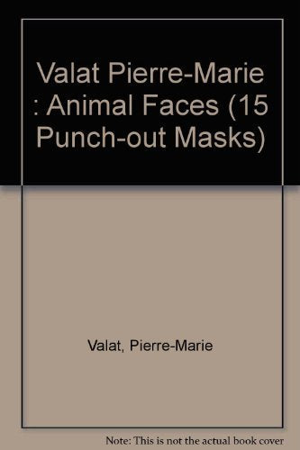 Valat Pierre-Marie : Animal Faces (15 Punch-out Masks)