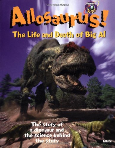 Allosaurus! the Life and Death of Big Al