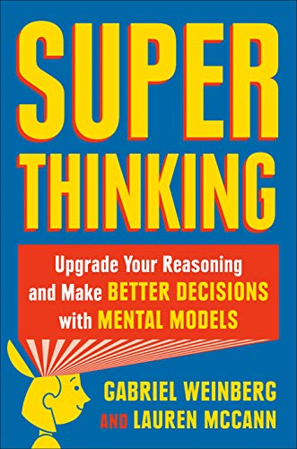 Super Thinking: The Big Book of Mental Models