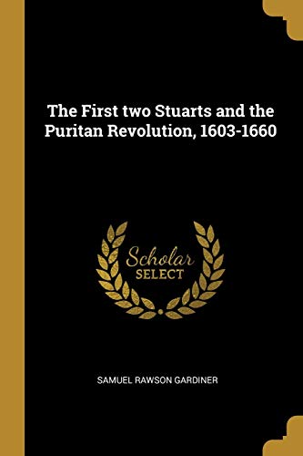 The First two Stuarts and the Puritan Revolution, 1603-1660