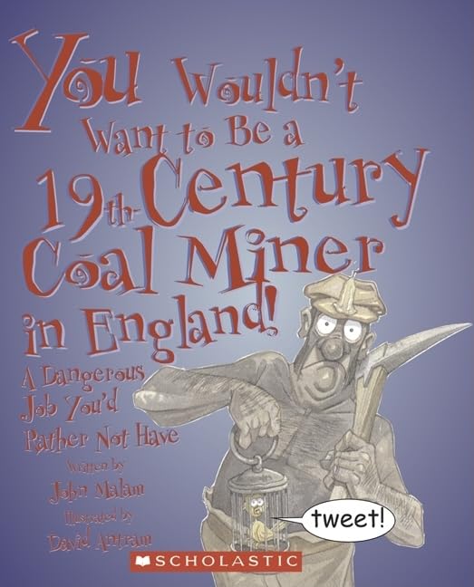 You Wouldn't Want to Be a 19th-Century Coal Miner in England!