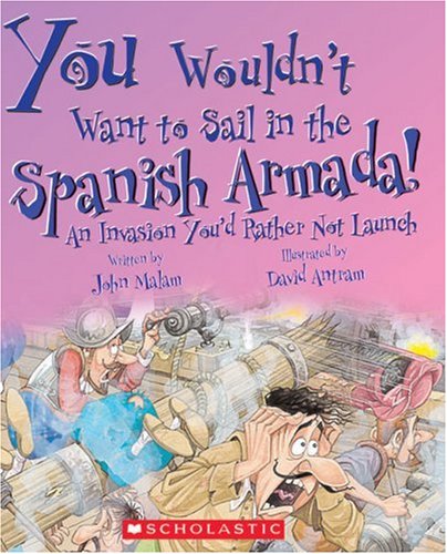 You Wouldn't Want to Sail in the Spanish Armada!