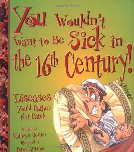 You Wouldn't Want to Be Sick in the 16th Century!