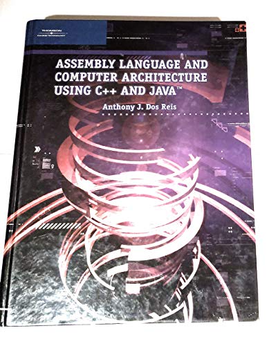 Assembly Language and Computer Architecture Using C++ and Java