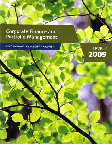 Corporate Finance and Portfolio Management CFA Program Curriculum (2009) Level 1 (Volume 4) Edition: Reprint