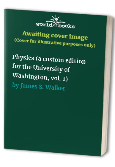 Physics (a custom edition for the University of Washington, vol. 1)