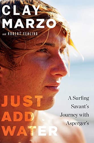 Just Add Water: A Surfing Savant's Journey with Asperger's