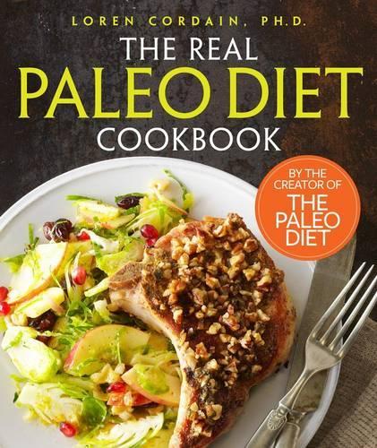 The Real Paleo Diet Cookbook, The