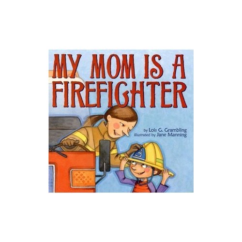 My Mom Is a Firefighter