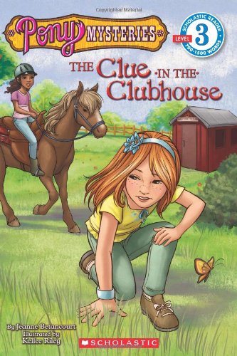 Scholastic Reader Level 3: Pony Mysteries #2: The Clue in the Clubhouse