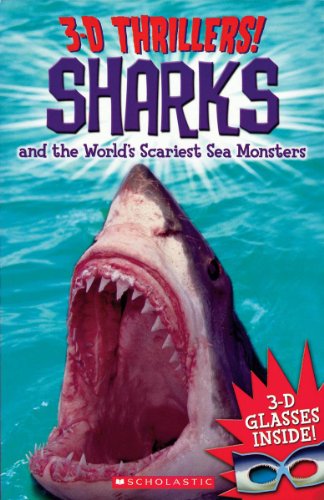 3-D Thrillers: Sharks and The World's Scariest Sea Monsters