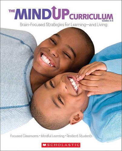 The Mindup Curriculum Grades 3-5 Brain Focused Strategies for Living