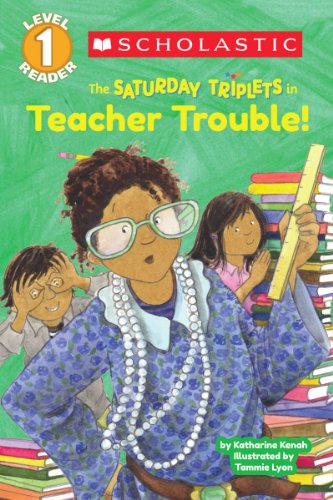 The Scholastic Reader Level 1: The Saturday Triplets #3: Teacher Trouble!