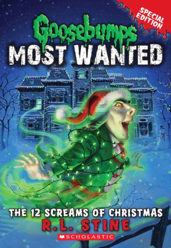 The 12 Screams Of Christmas (Goosebumps Most Wanted Special Edition #2)