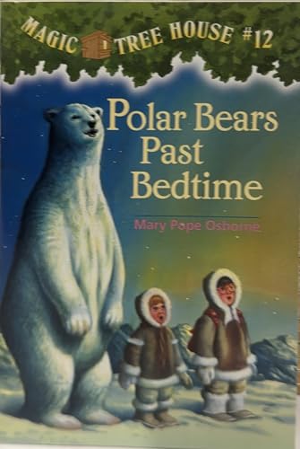 Magic Tree House Book 12: Polar Bears Past Bedtime
