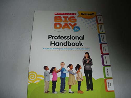 Scholastic Big Day for PreK Professional Handbook A Guide for Planning and Managing Your PreK Classroom