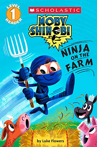 Ninja on the Farm (Moby Shinobi: Scholastic Reader, Level 1)