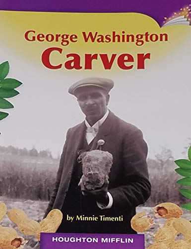 GEORGE WASHINGTON CARVER 3.2.10 HOUGHTON MIFFLINE ONLINE LEVELED BOOKS)