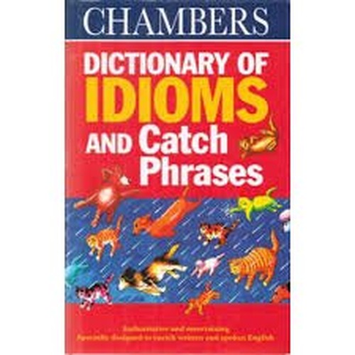 Chambers Dictionary of Idioms and Catch Phrases