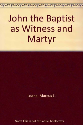 John the Baptist as Witness and Martyr