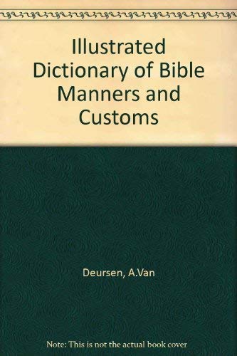 Illustrated Dictionary of Bible Manners and Customs