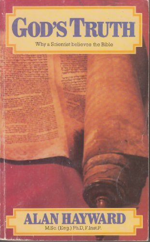 God's truth!: A scientist shows why it makes sense to believe the Bible (Lakeland ; 344)