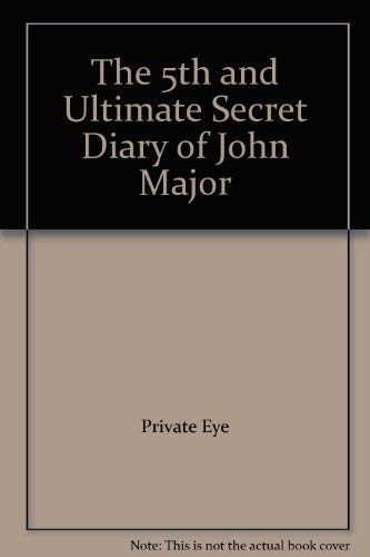 The 5th and Ultimate Secret Diary of John Major