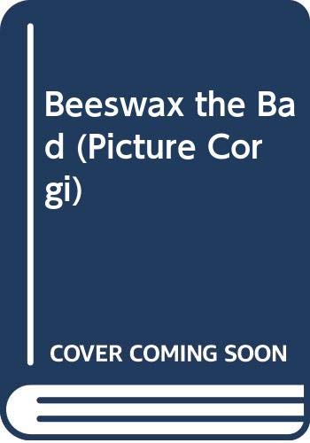 Beeswax the Bad