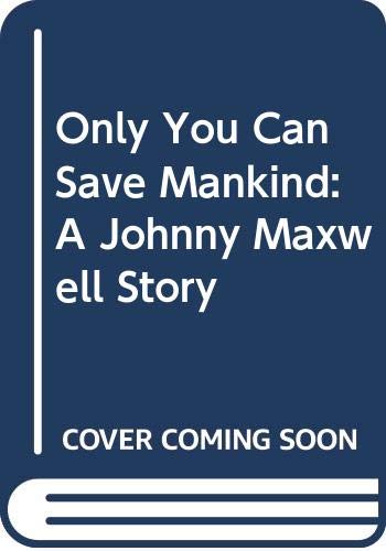 Only You Can Save Mankind